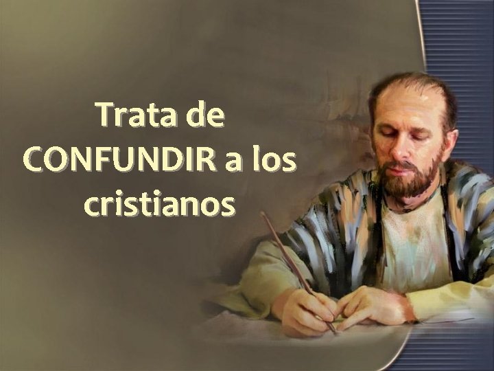 Trata de CONFUNDIR a los cristianos 