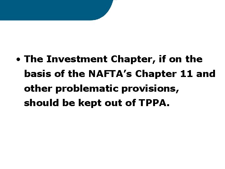  • The Investment Chapter, if on the basis of the NAFTA’s Chapter 11