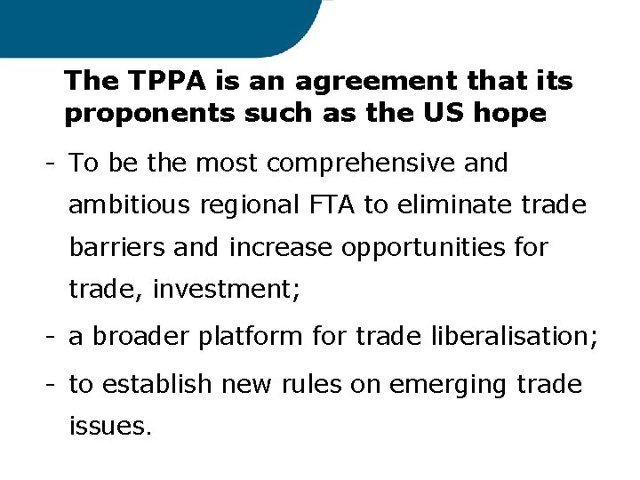 The TPPA is an agreement that its proponents such as the US hope -