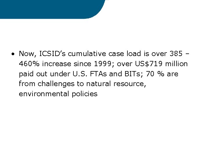  • Now, ICSID’s cumulative case load is over 385 – 460% increase since