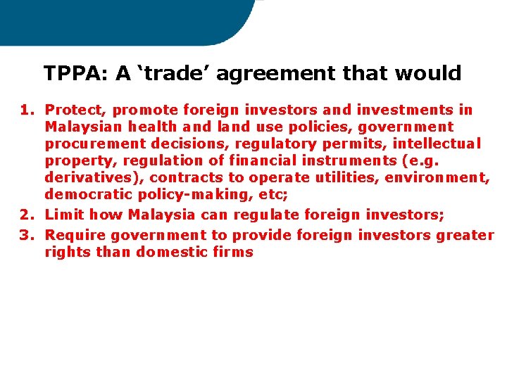 TPPA: A ‘trade’ agreement that would 1. Protect, promote foreign investors and investments in