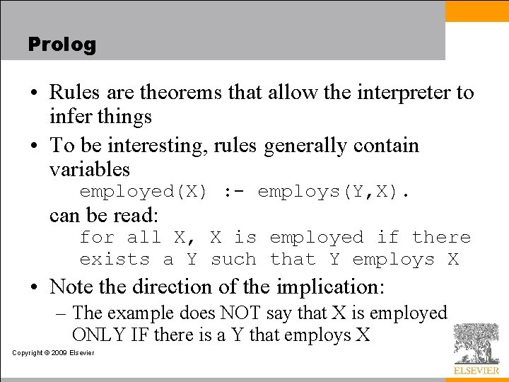 Prolog • Rules are theorems that allow the interpreter to infer things • To