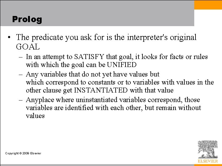 Prolog • The predicate you ask for is the interpreter's original GOAL – In