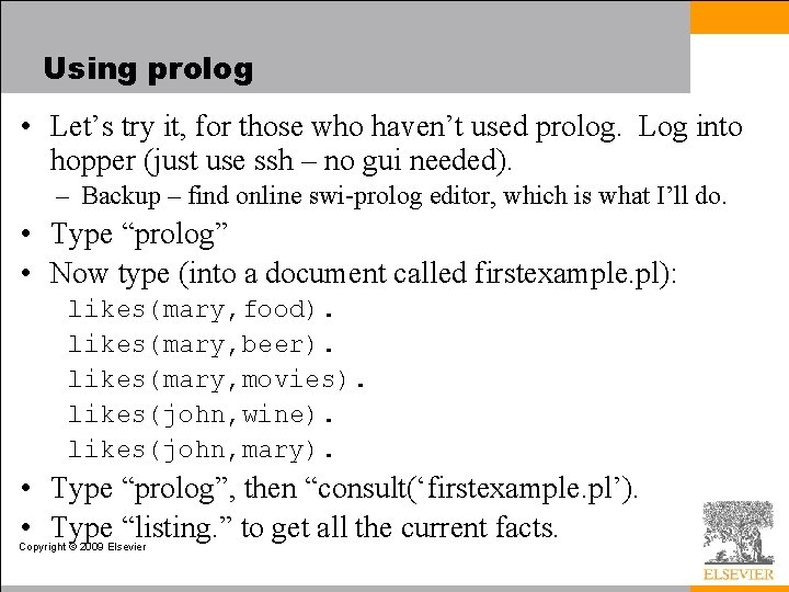 Using prolog • Let’s try it, for those who haven’t used prolog. Log into
