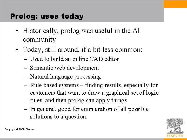 Prolog: uses today • Historically, prolog was useful in the AI community • Today,