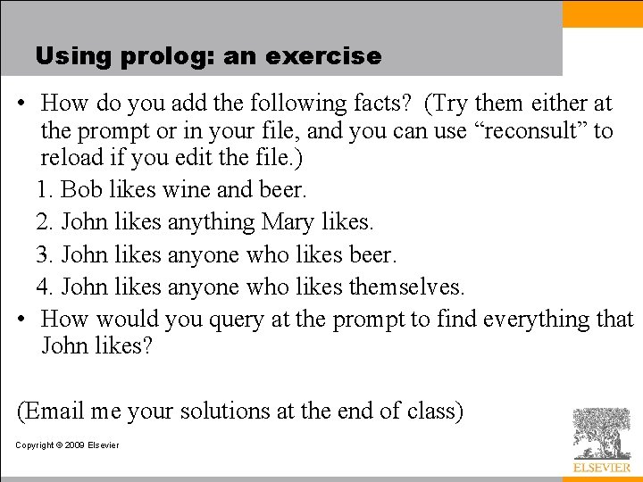 Using prolog: an exercise • How do you add the following facts? (Try them