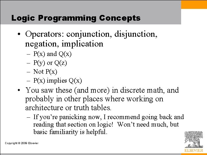 Logic Programming Concepts • Operators: conjunction, disjunction, negation, implication – – P(x) and Q(x)