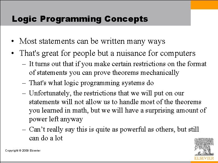 Logic Programming Concepts • Most statements can be written many ways • That's great