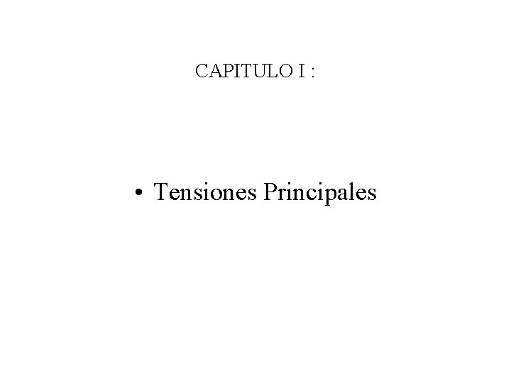 CAPITULO I : • Tensiones Principales 