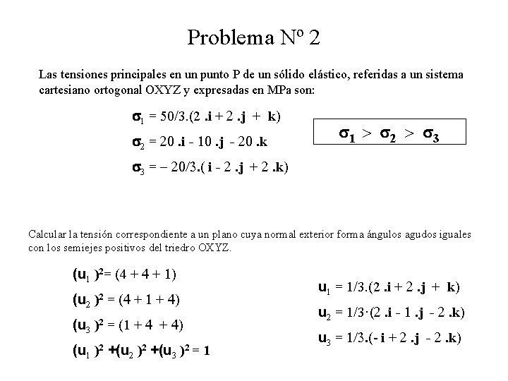Problema Nº 2 Las tensiones principales en un punto P de un sólido elástico,