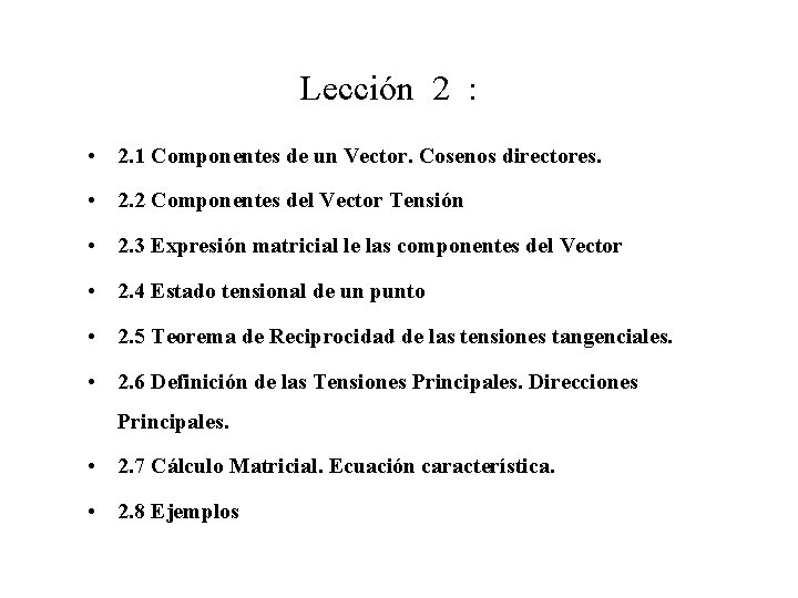 Lección 2 : • 2. 1 Componentes de un Vector. Cosenos directores. • 2.