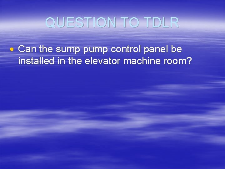 QUESTION TO TDLR Can the sump pump control panel be installed in the elevator