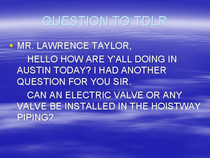 QUESTION TO TDLR § MR. LAWRENCE TAYLOR, HELLO HOW ARE Y'ALL DOING IN AUSTIN