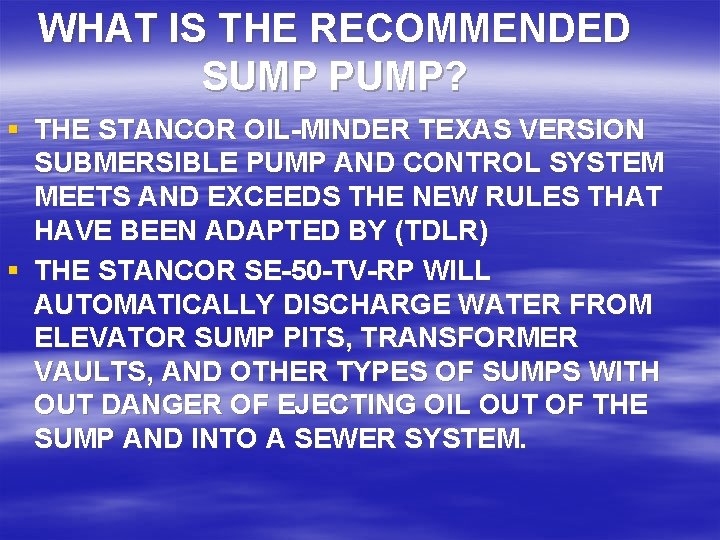 WHAT IS THE RECOMMENDED SUMP PUMP? § THE STANCOR OIL-MINDER TEXAS VERSION SUBMERSIBLE PUMP