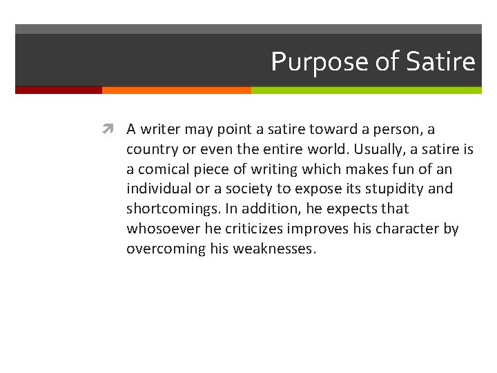 Purpose of Satire A writer may point a satire toward a person, a country