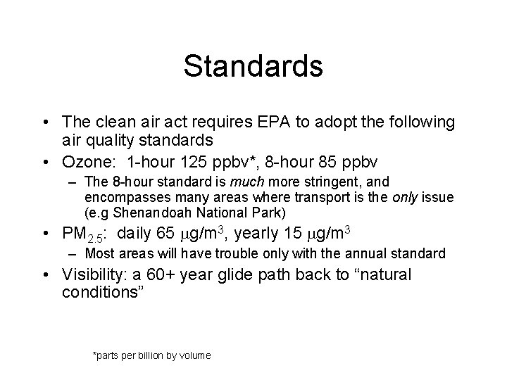 Standards • The clean air act requires EPA to adopt the following air quality Standards • The clean air act requires EPA to adopt the following air quality
