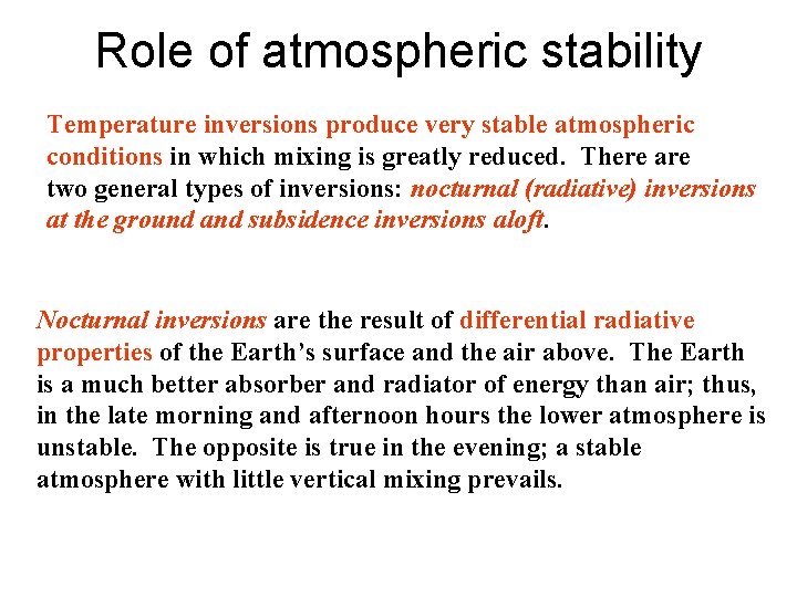 Role of atmospheric stability Temperature inversions produce very stable atmospheric conditions in which mixing Role of atmospheric stability Temperature inversions produce very stable atmospheric conditions in which mixing