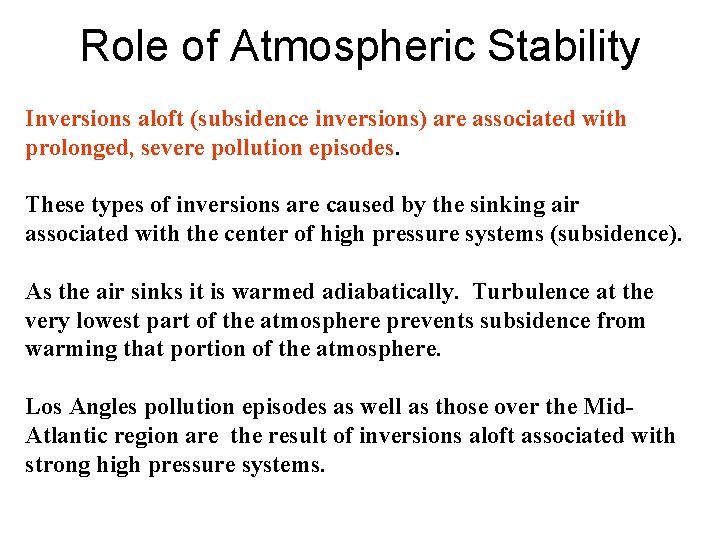 Role of Atmospheric Stability Inversions aloft (subsidence inversions) are associated with prolonged, severe pollution Role of Atmospheric Stability Inversions aloft (subsidence inversions) are associated with prolonged, severe pollution