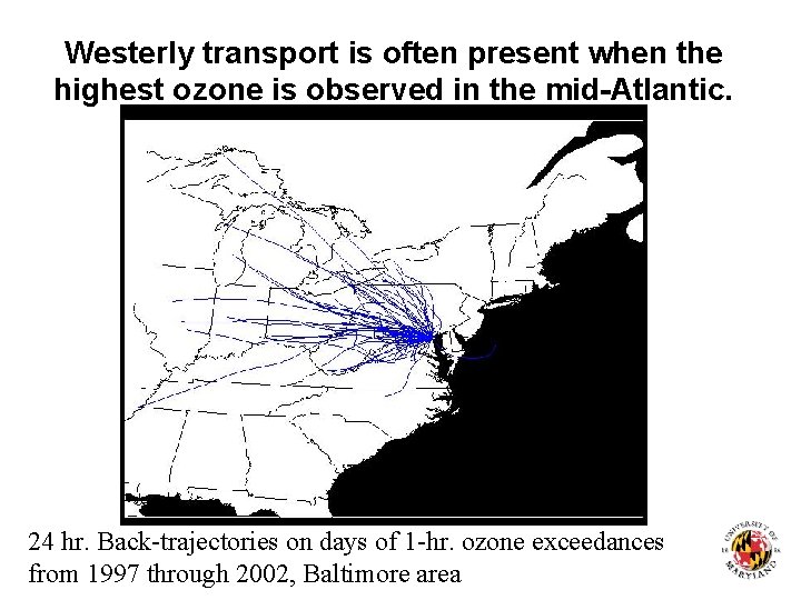 Westerly transport is often present when the highest ozone is observed in the mid-Atlantic. Westerly transport is often present when the highest ozone is observed in the mid-Atlantic.
