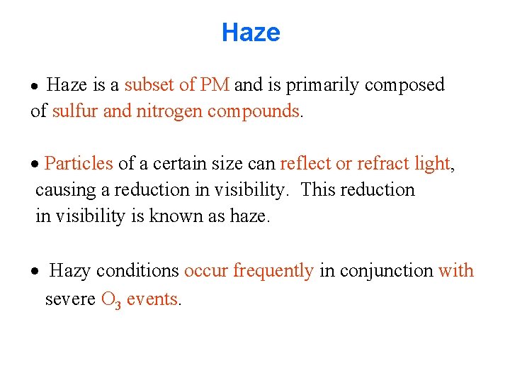 Haze is a subset of PM and is primarily composed of sulfur and nitrogen Haze is a subset of PM and is primarily composed of sulfur and nitrogen