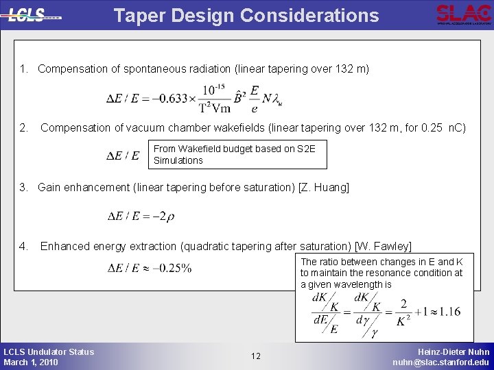 Taper Design Considerations 1. Compensation of spontaneous radiation (linear tapering over 132 m) 2.