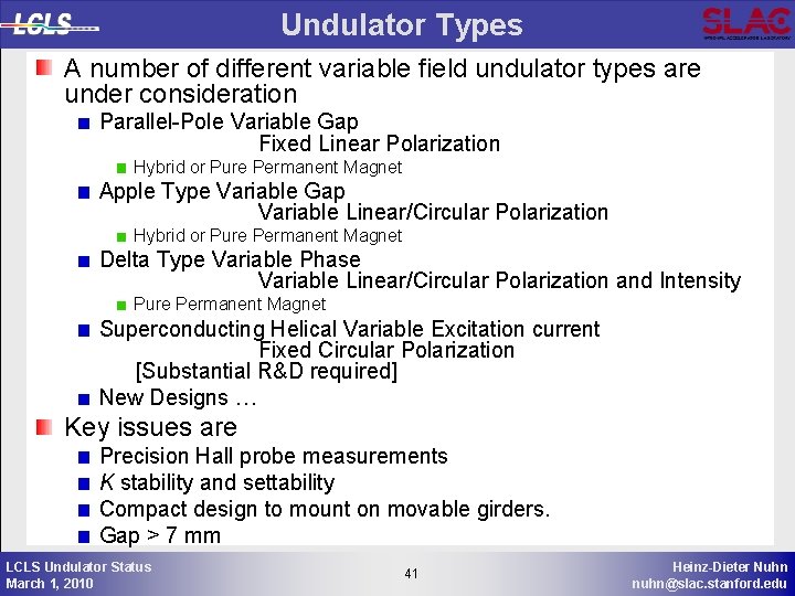 Undulator Types A number of different variable field undulator types are under consideration Parallel-Pole