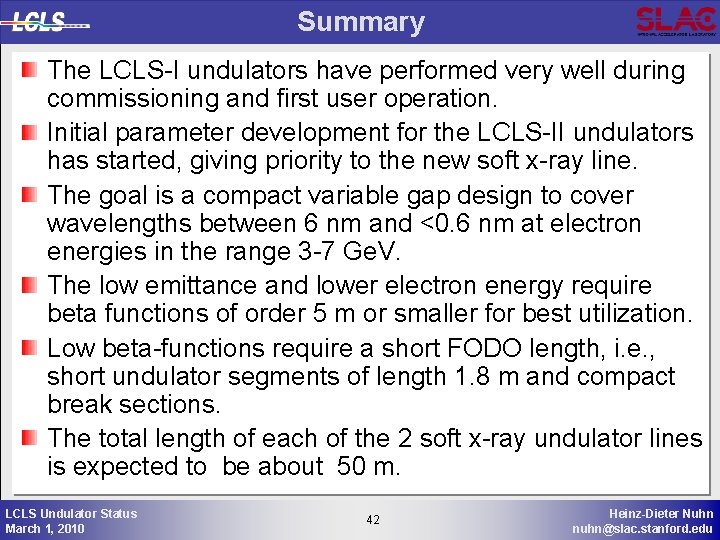 Summary The LCLS-I undulators have performed very well during commissioning and first user operation.