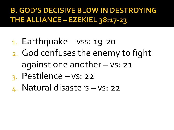 B. GOD’S DECISIVE BLOW IN DESTROYING THE ALLIANCE – EZEKIEL 38: 17 -23 Earthquake B. GOD’S DECISIVE BLOW IN DESTROYING THE ALLIANCE – EZEKIEL 38: 17 -23 Earthquake