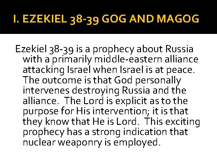 I. EZEKIEL 38 -39 GOG AND MAGOG Ezekiel 38 -39 is a prophecy about I. EZEKIEL 38 -39 GOG AND MAGOG Ezekiel 38 -39 is a prophecy about