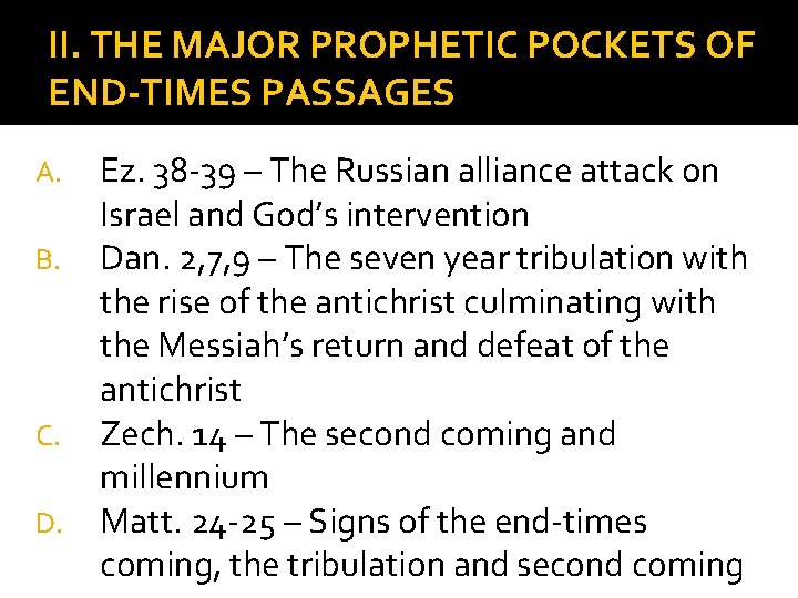 II. THE MAJOR PROPHETIC POCKETS OF END-TIMES PASSAGES A. B. C. D. Ez. 38 II. THE MAJOR PROPHETIC POCKETS OF END-TIMES PASSAGES A. B. C. D. Ez. 38