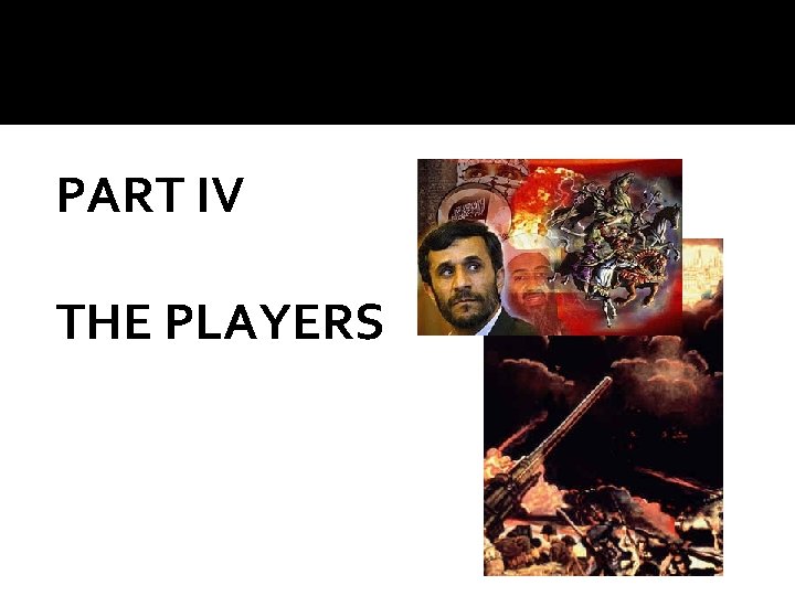 PART IV THE PLAYERS PART IV THE PLAYERS