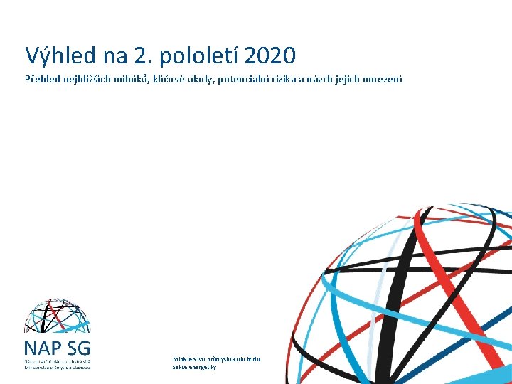 Výhled na 2. pololetí 2020 Přehled nejbližších milníků, klíčové úkoly, potenciální rizika a návrh