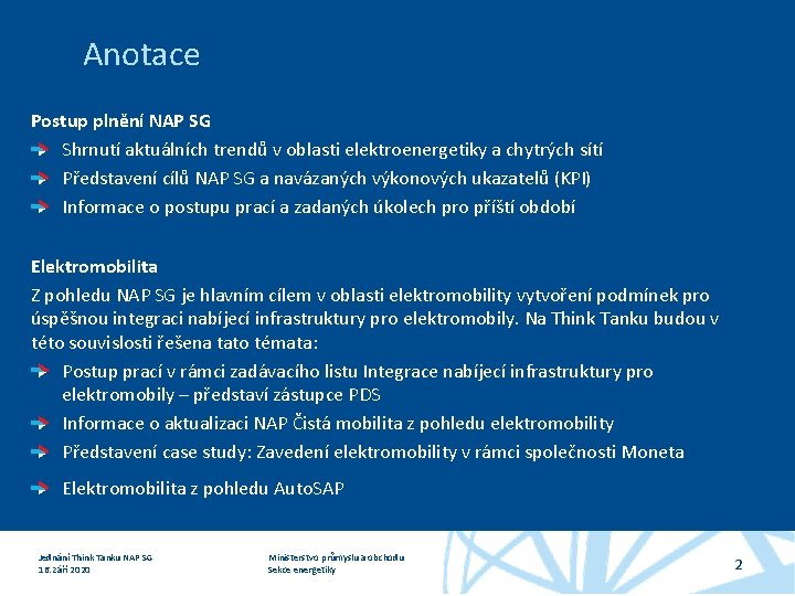 Anotace Postup plnění NAP SG Shrnutí aktuálních trendů v oblasti elektroenergetiky a chytrých sítí