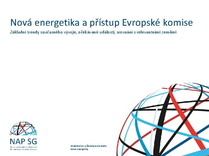 Nová energetika a přístup Evropské komise Základní trendy současného vývoje, očekávané události, srovnání s