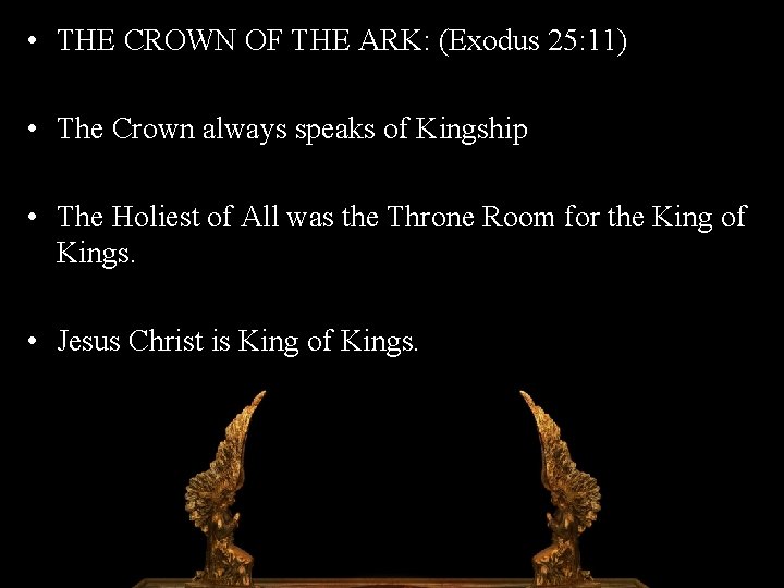  • THE CROWN OF THE ARK: (Exodus 25: 11) • The Crown always