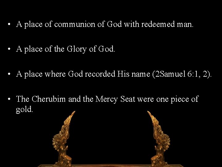  • A place of communion of God with redeemed man. • A place