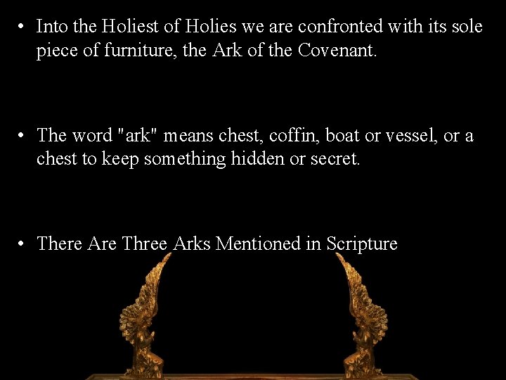  • Into the Holiest of Holies we are confronted with its sole piece
