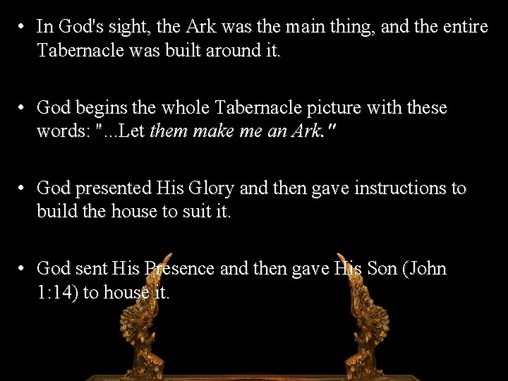  • In God's sight, the Ark was the main thing, and the entire
