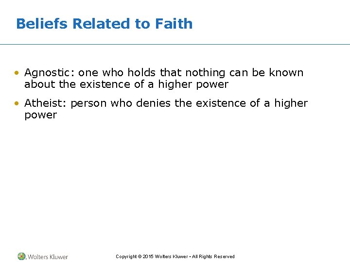 Beliefs Related to Faith • Agnostic: one who holds that nothing can be known