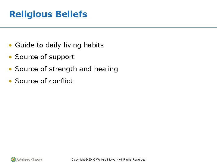 Religious Beliefs • Guide to daily living habits • Source of support • Source