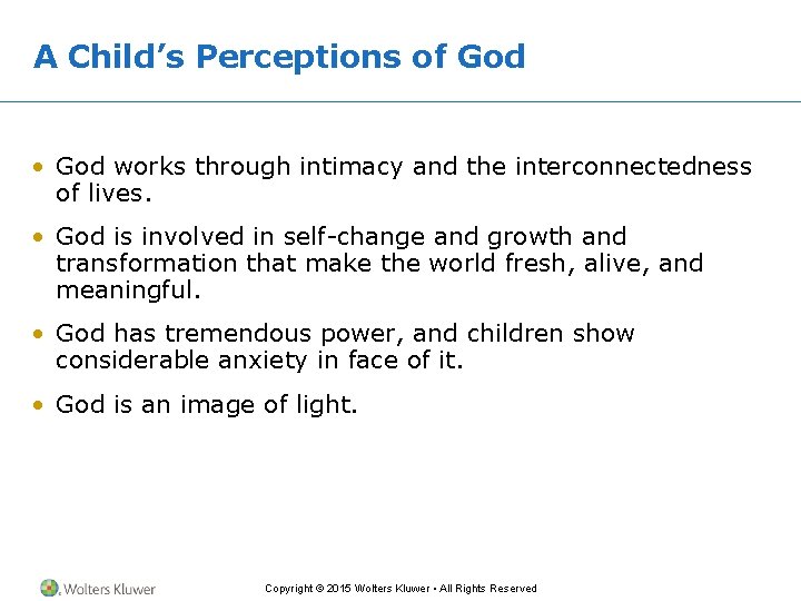 A Child’s Perceptions of God • God works through intimacy and the interconnectedness of