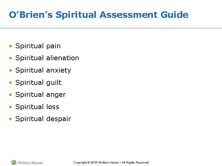 O’Brien’s Spiritual Assessment Guide • Spiritual pain • Spiritual alienation • Spiritual anxiety •