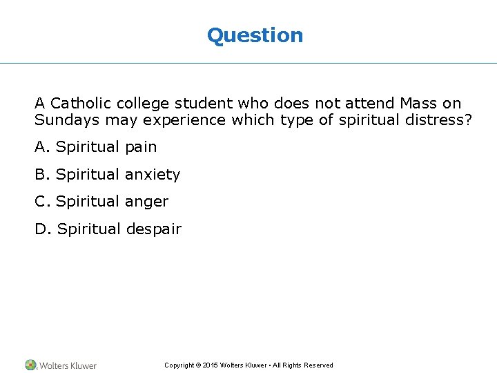 Question A Catholic college student who does not attend Mass on Sundays may experience