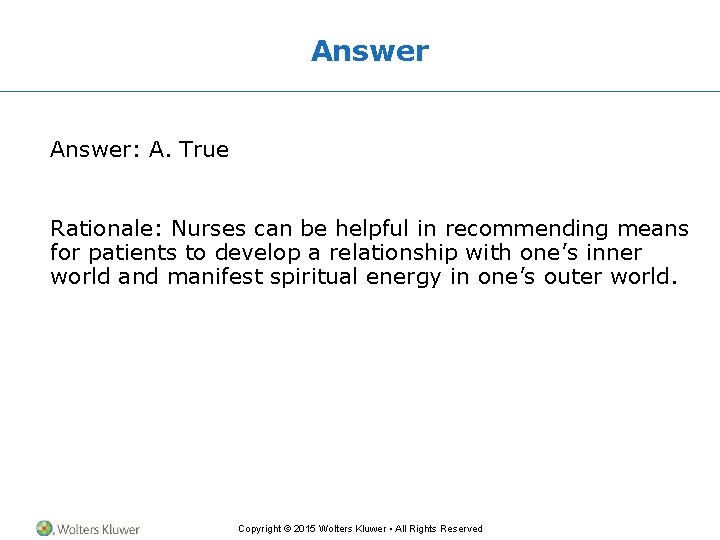 Answer: A. True Rationale: Nurses can be helpful in recommending means for patients to