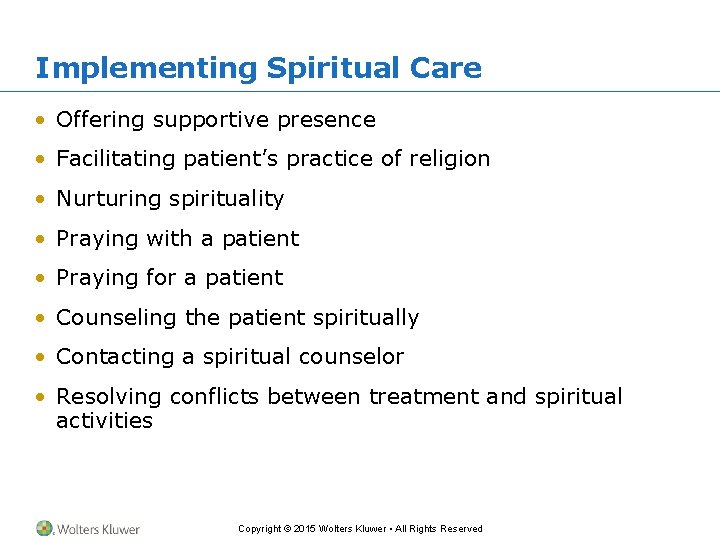 Implementing Spiritual Care • Offering supportive presence • Facilitating patient’s practice of religion •