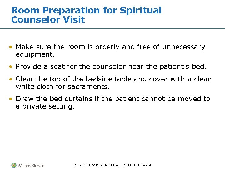 Room Preparation for Spiritual Counselor Visit • Make sure the room is orderly and