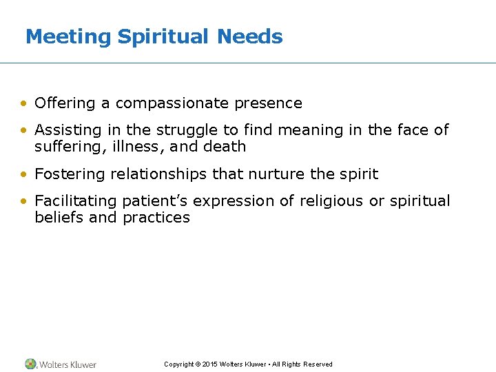 Meeting Spiritual Needs • Offering a compassionate presence • Assisting in the struggle to