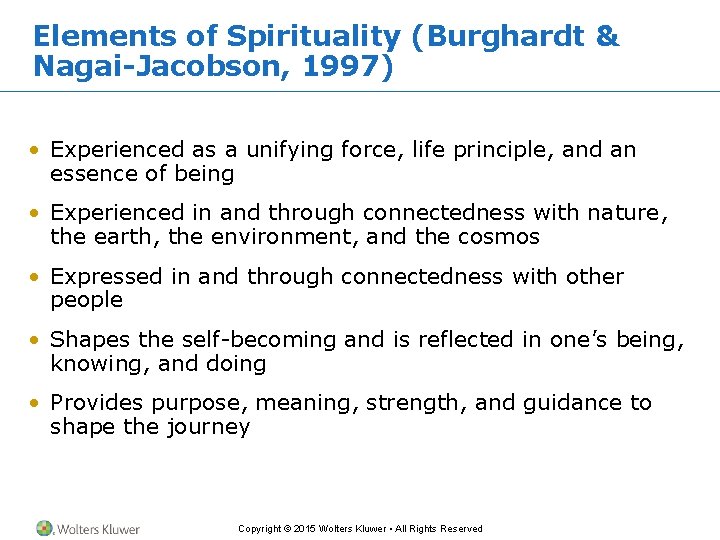 Elements of Spirituality (Burghardt & Nagai-Jacobson, 1997) • Experienced as a unifying force, life
