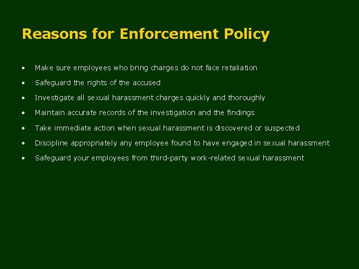 Reasons for Enforcement Policy • Make sure employees who bring charges do not face