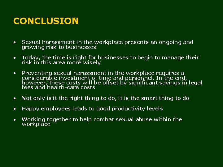 CONCLUSION • Sexual harassment in the workplace presents an ongoing and growing risk to